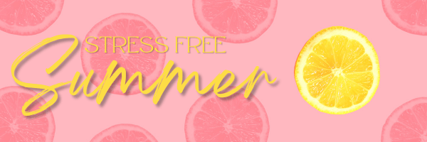 Stress Free Summer