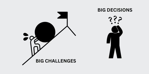 big challenges big decisions